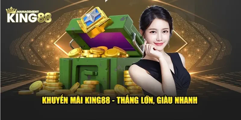    Bùng nổ Khuyến Mãi King88 mừng thành viên mới